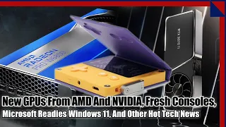 New GeForces And Radeons, Fresh Consoles, Windows 11 And Hot Tech News - 2.5 Geeks