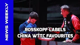 Rosskopf Labels China 2018 WTTC Favourites | TT News Weekly