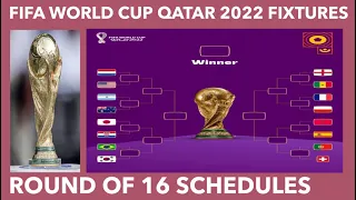 Round of 16 FIFA World Cup Qatar 2022 Fixtures; Round of 16 Schedules; Round of 16 Knockout Round
