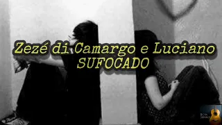 Zezé di Camargo & Luciano- Sufocado (LETRA)