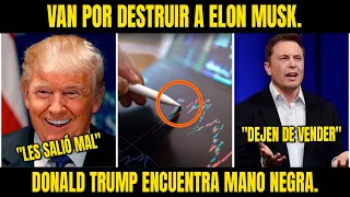 VAN POR DESTRUIR A ELON MUSK. DONALD TRUMP ENCUENTRA MANO NEGRA.