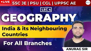 India and its Neighbouring countries-2 | Lec - 4 | Geography | SSC JE, PSU, CGL, and UPPSC AE Exam