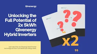 Unveiling the Truth: Unleash the Full Potential of 2x 5kWh GivEnergy Hybrid Inverters