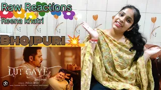 Reaction on Lut Gaye(Bhojpuri)| Emraan, Yukti | Pawan Singh, Tanishk, Manoj, Chotu by Raw Reactions