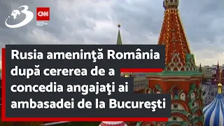 Rusia ameninţă România după cererea de a concedia angajaţi ai ambasadei de la Bucureşti