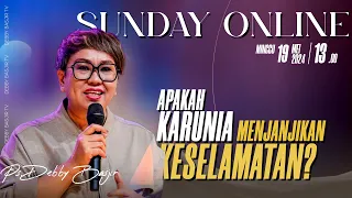 SUNDAY ONLINE - 19 MEI 24 "APAKAH KARUNIA MENJANJIKAN KESELAMATAN?" - pk 13.00 WIB - PS.DEBBY BASJIR