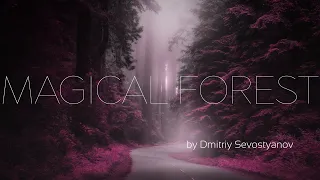 Magical Forest - Magical Background music  by Dmitriy Sevostyanov #magical