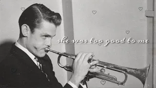 chet baker - she was too good to me (with lyrics) ☽