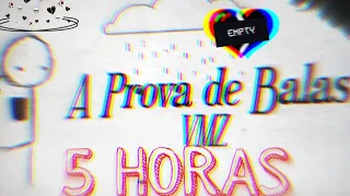 5 HORAS - VMZ - A Prova de Balas