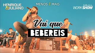 Henrique e Juliano - VAI QUE BEBEREIS - DVD Menos é mais | AO VIVO (Lançamento 2018).