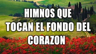 HIMNOS QUE TOCAN EL FONDO DEL CORAZON || CONMOVEDORES PARA ESCUCHAR Y LLORAR