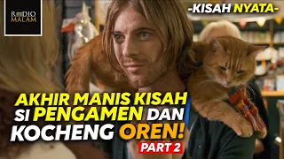 Part 2 | Akhir Kisah Kucing Oren dan Pengamen - Alur Film "A Street Cat Named Bob"