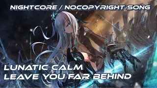 Lunatic Calm - Leave You Far Behind /  Nightcore / 💙🖤