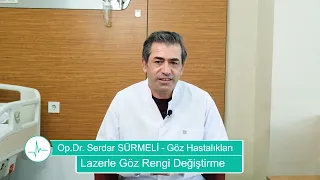 Lazerle Göz Rengi Değiştirme - Op.Dr. Serdar SÜRMELİ