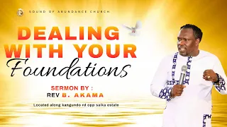 DEALING WITH YOUR FOUNDATIONS | REV B AKAMA | FULL SERMON