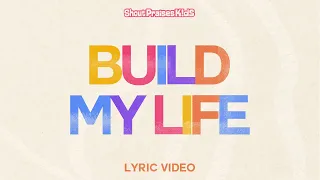 Shout Praises Kids - Build My Life (Official Lyric Video)