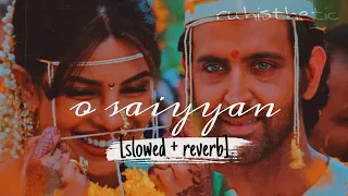 o saiyyan (slowed + reverb) LoFi | agneepath | ajay-atul | roopkumar rathod