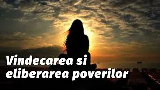 Vindecarea si eliberarea poverilor - ep 1/11