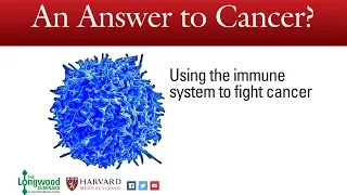 An Answer to Cancer? Using the immune system to fight cancer -- Longwood Seminar