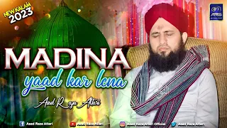 Madina Yaad Kar Lena | Asad Raza Attari | New Heart Touching Kalam 2023 Asad Raza Studio