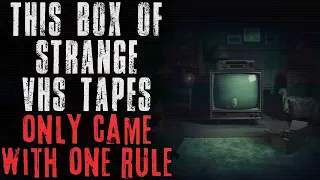 This Box Of Strange VHS Tapes Only Came With One Rule | Creepypasta