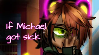 If Michael got Sick|| main au||•green olive•