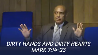 Dirty Hands and Dirty Hearts (Mark 7:14-23) | Dr. Paul Felix