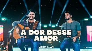 Vitor e Luan - A Dor Desse Amor -  (DVD Sofridas Por Minuto)
