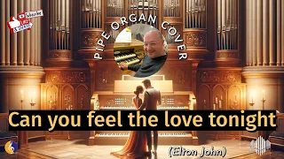PIPE ORGAN COVER: CAN YOU FEEL THE LOVE TONIGHT (Elton John) by Martijn Koetsier
