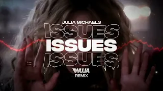 Julia Michaels - Issues (Wuja Remix)