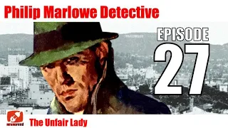 Philip Marlowe Detective - 27 - The Unfair Lady - Raymond Chandler Radio Show Drama