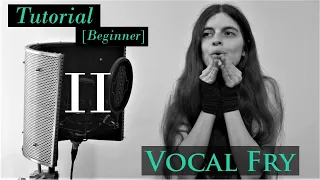 Vocal Fry Tutorial II - How to control your vocal fry - Vocal Distortion Tutorials by Aliki Katriou