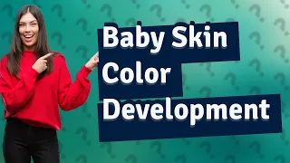 In which month does baby skin color develop during pregnancy?