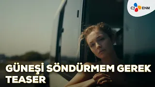 Güneşi Söndürmem Gerek | Teaser