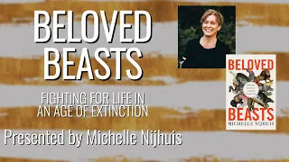 Curious Minds: Beloved Beasts - Fighting for Life in an Age of Extinction by Michelle Nijhuis