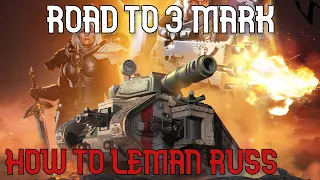 How To Leman Russ: Road To 3 Mark: WoT Console