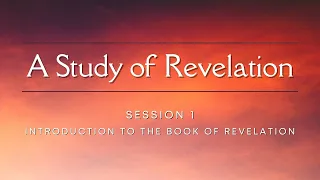 Session 1: Introduction to the Book of Revelation