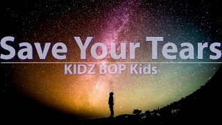 KIDZ BOP Kids - Save Your Tears (Lyrics) - Audio at 192khz, 4k Video