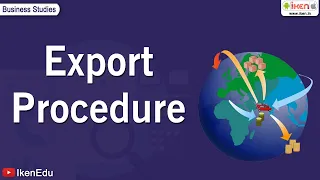 Learn about Export Procedure | Class 11 Business Studies | iKen