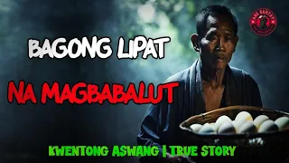 BAGONG LIPAT NA MAGBABALUT | KWENTONG ASWANG | TRUE STORY