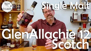 GlenAllachie 12 Re-Review. Best 12 year Scotch?
