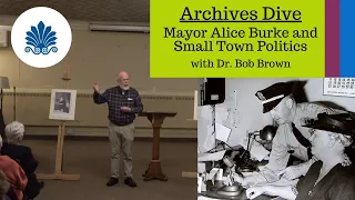 Archives Dive - Mayor Alice Burke and Small Town Politics