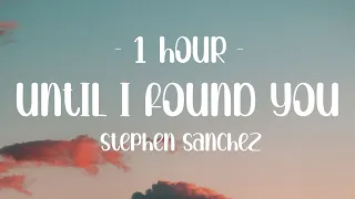 [1 HOUR - Lyrics] Stephen Sanchez, Em Beihold - Until I Found You