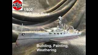 HMS Iron Duke 1/600 Airfix: Building, Painting, Weathering