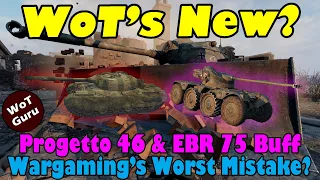 WoT's New!?! EBR 75 & Progetto 46 BUFFS | Wargaming's Worst Mistake?