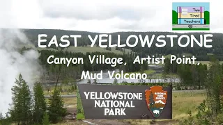 East Yellowstone National Park:  Canyon Village,  Mud Volcano, Artist Point