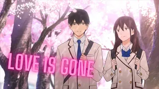 I Want To Eat Your Pancreas「AMV」- Love is Gone