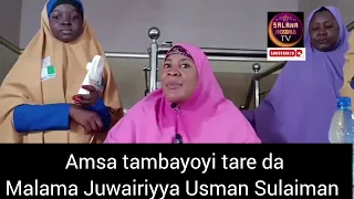 Amsa tambayoyi tare da malama Juwairiyya Usman Sulaiman Bauchi.