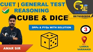 CUBE & DICE | Lecture - 3 l Reasoning | General Test | CUET 2024 | Goodwill Educare | Amar Sir