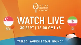 LIVE! | T3 | SGP vs IRI | WT Groups | 2022 World Team Championships Finals Chengdu